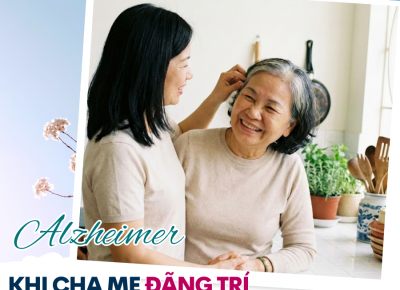Chăm sóc người cao tuổi bị suy giảm trí nhớ, người bệnh Alzheimer