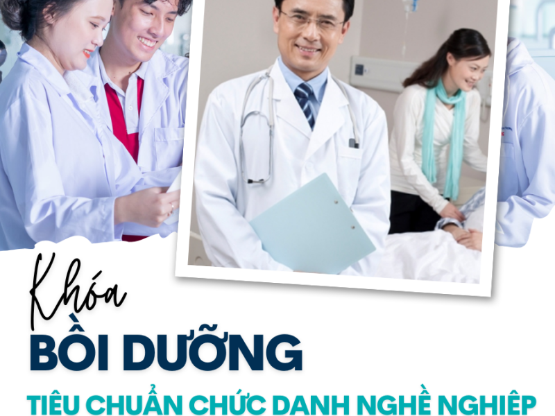 KHÓA HỌC BỒI DƯỠNG TIÊU CHUẨN CHỨC DANH NGHỀ NGHIỆP CHUYÊN NGÀNH Y TẾ
