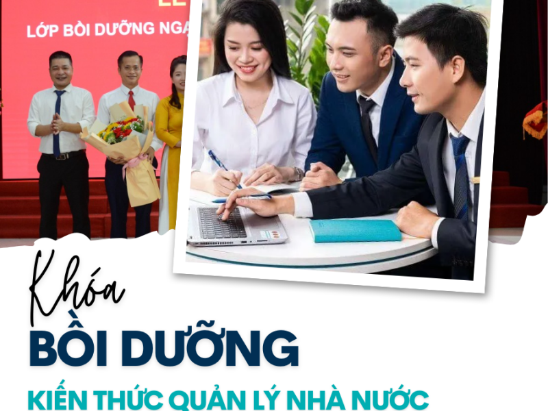 KHOÁ BỒI DƯỠNG KIẾN THỨC QUẢN LÝ NHÀ NƯỚC NGẠCH CHUYÊN VIÊN CHÍNH