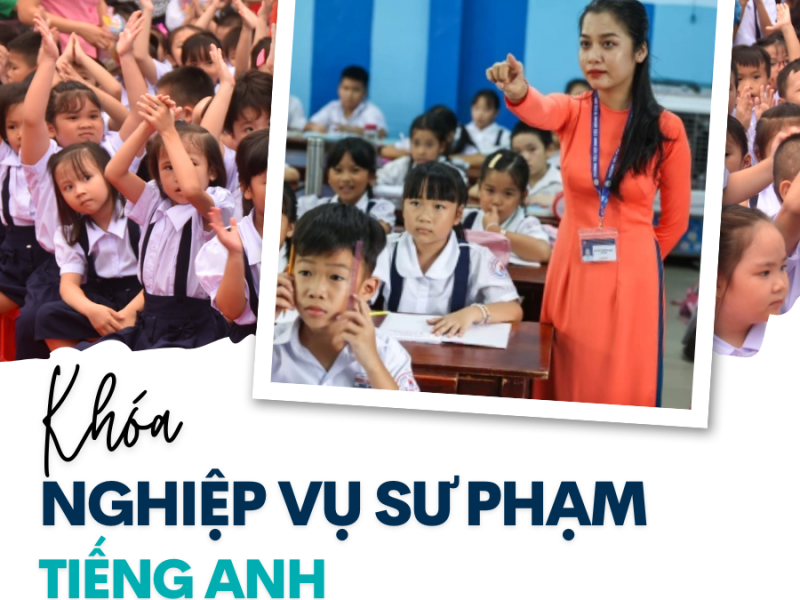 KHOÁ BỒI DƯỠNG NGHIỆP VỤ SƯ PHẠM TIẾNG ANH CHO TIỂU HỌC