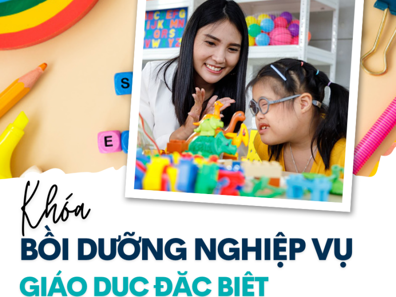 Khóa Bồi dưỡng nghiệp vụ Giáo dục Trẻ đặc biệt