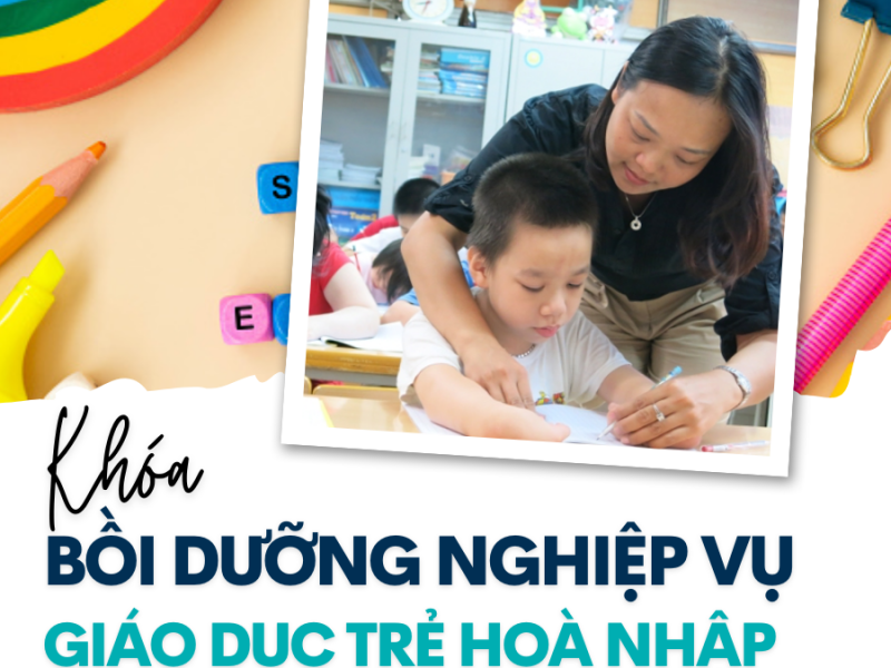 Khóa Bồi dưỡng nghiệp vụ Giáo dục Trẻ hòa nhập
