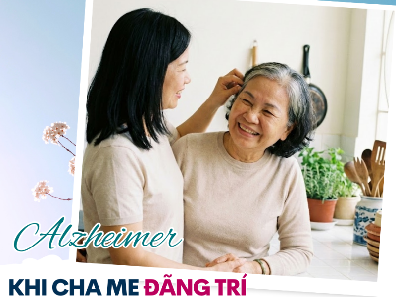 Chăm sóc người cao tuổi bị suy giảm trí nhớ, người bệnh Alzheimer